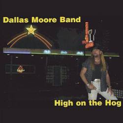 Dallas Moore : High on the Hog